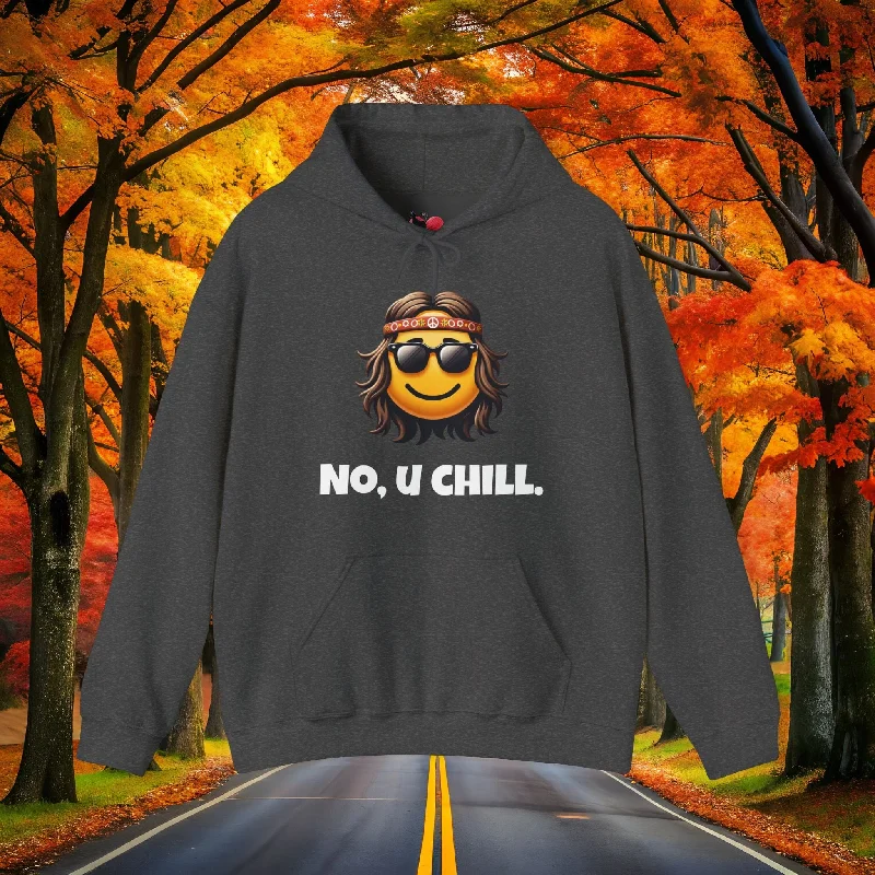 Chill Vibes 😎 NO U CHILL | Hoodie